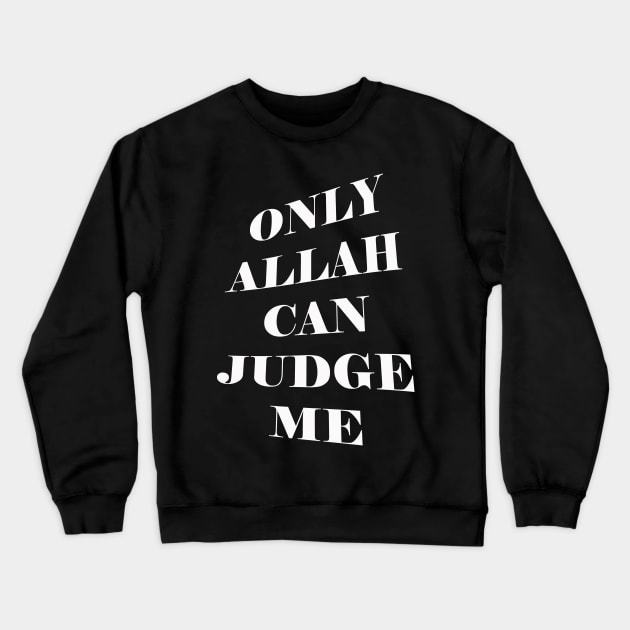 Only ALLAH Can Judge Me Crewneck Sweatshirt by Hason3Clothing